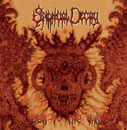 Spiritual Decay (USA) : Closer to the Grave